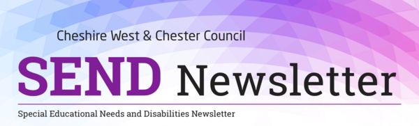 The latest Cheshire West and Chester Council SEND Newsletter is out.