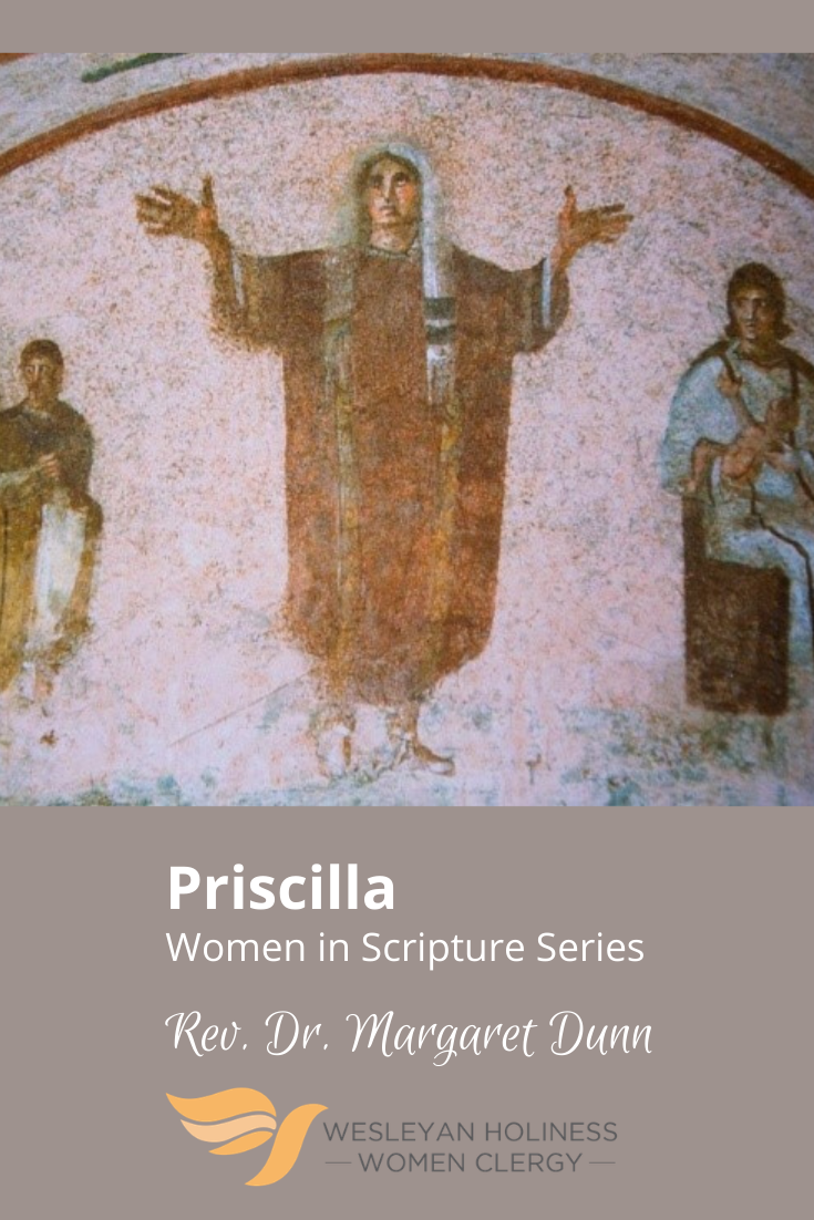Graphic of Fresco from Priscilla's Catacombs in Rome, arms extended in priestly office. Text: Priscilla, Women in Scripture Series, Rev. Dr. Margaret Dunn, WHWC Logo.