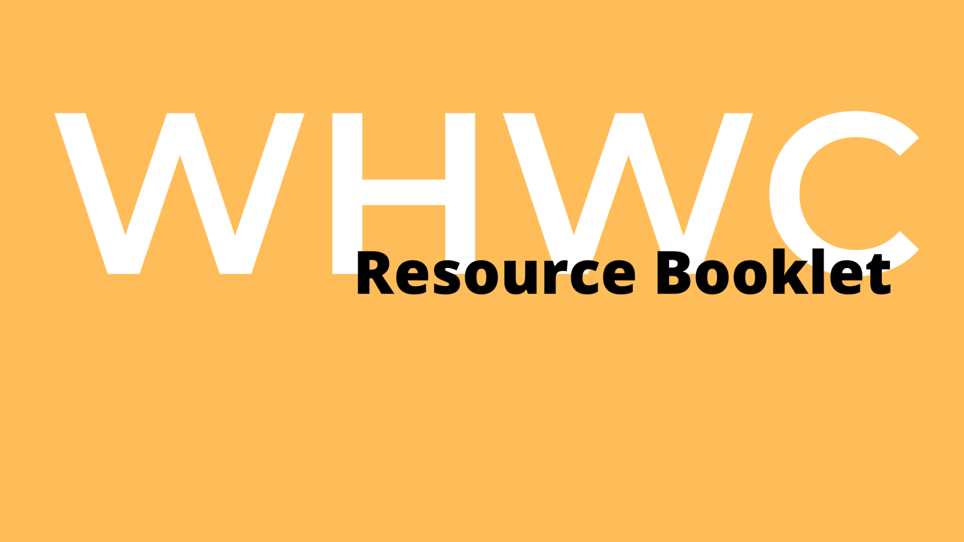 Yellow Background. White text: WHWC. Black text: Resource Booklet