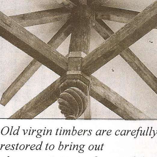 Old virgin timbers are carefully restored to bring out their beauty