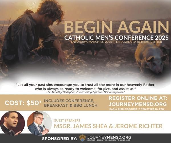 Join men from across the diocese on Saturday, March 15 at Terra Sancta Retreat Center for a powerful day of faith and fellowship! For just $50, you’ll get access to inspiring talks from Msgr. James Shea & Jerome Richter, plus breakfast and a BBQ lunch.
This annual conference is an opportunity to grow in your faith, connect with other Catholic men, and participate in Adoration, Confession, Mass, and more. Don’t miss it!
Register now: journeymensd.org