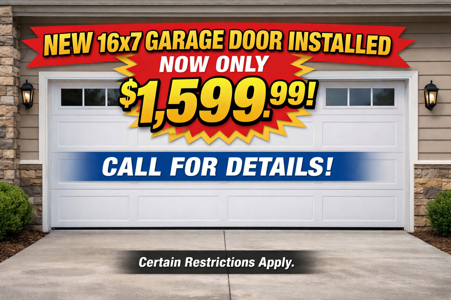 Garage door sale ad: new 16x7 door installed, now only $1,599.99, with “Call for details!”