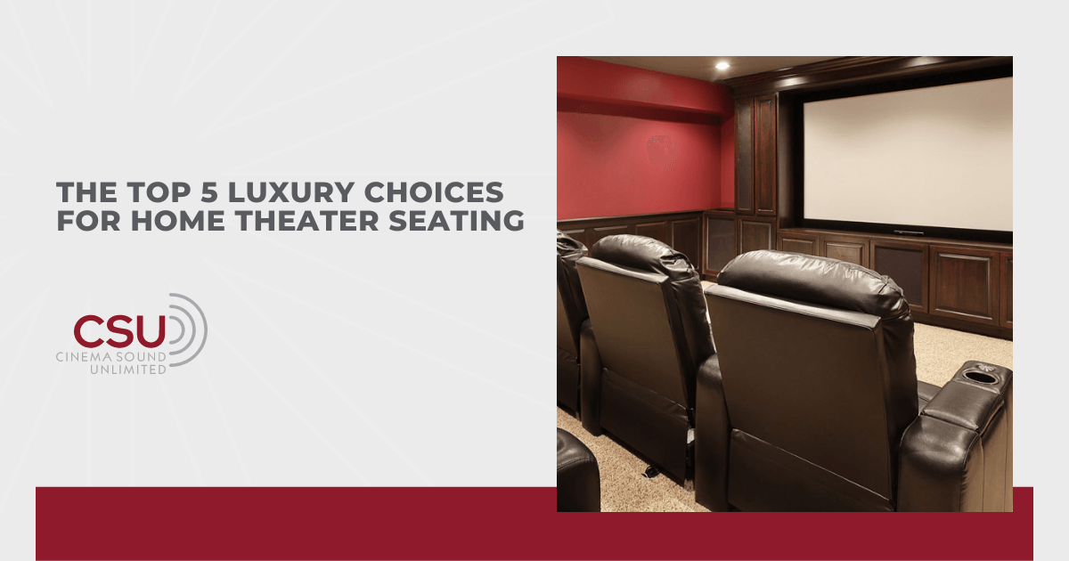 The Top 5 Luxury Choices for Home Theater Seating