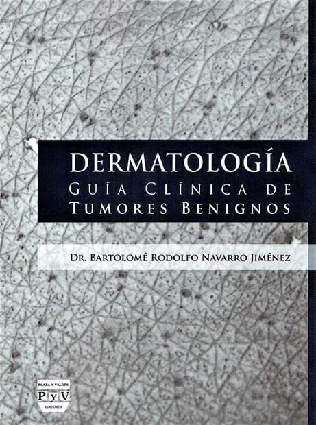 DR. RODOLFO NAVARRO JIMÉNEZ - Autor de dermatología guía clínica tumores benignos