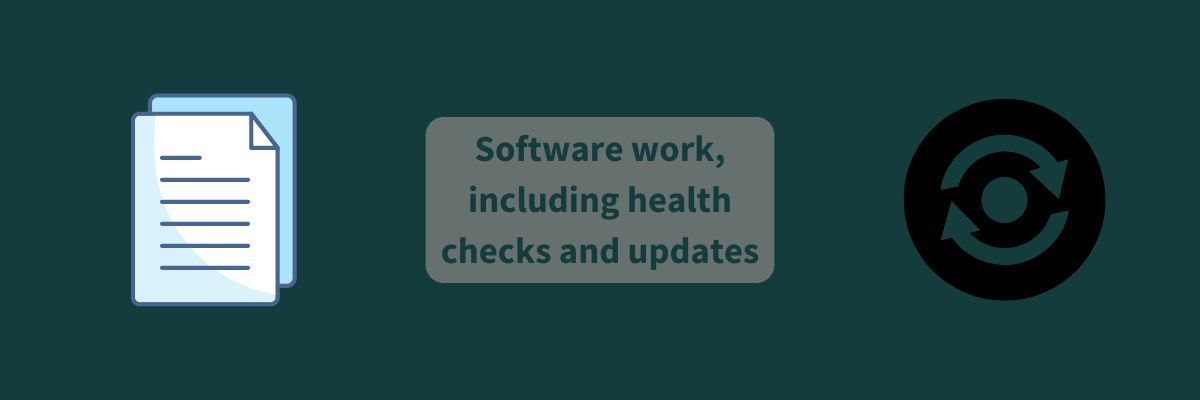 Software work, including health checks and updates