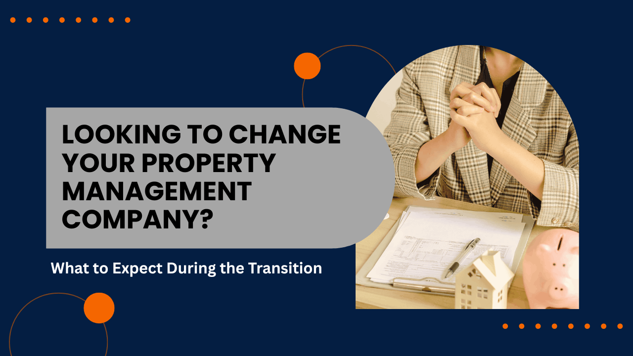 Looking to Change Your Property Management Company? What to Expect During the Transition