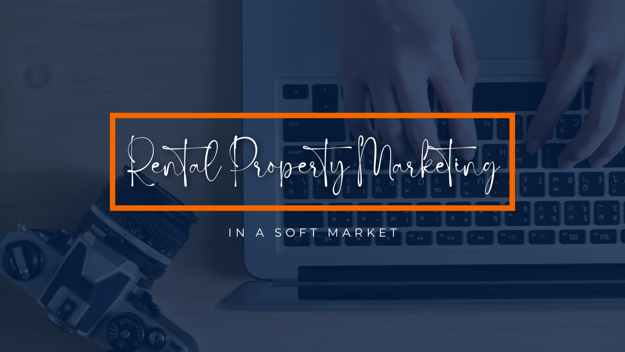 Rental Property Marketing in a Soft Market: How to Stand Out and Attract Tenants - Article Banner
