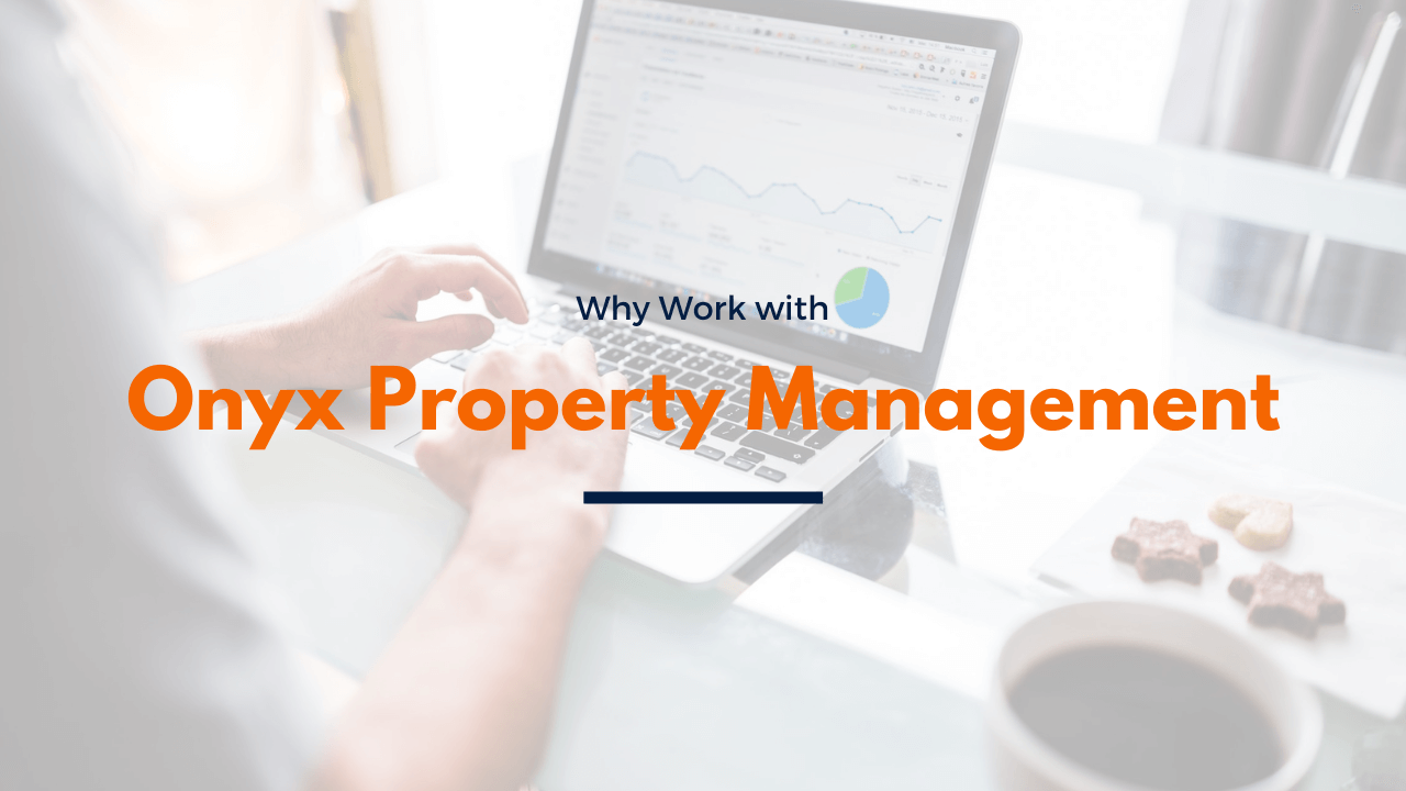 The Competitive Advantage of Working with Onyx Property Management in