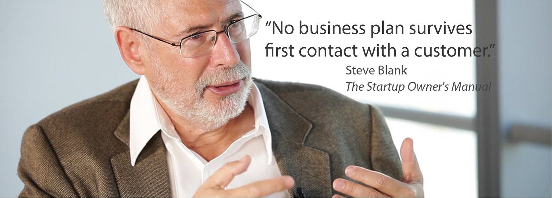 Steve Blank: No business survives first contact with a customer
