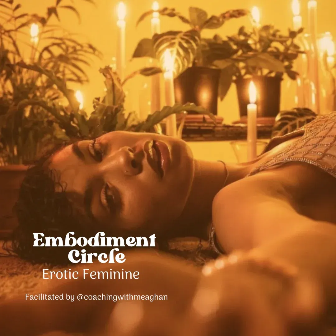 Embodiment Women's Circle: The Erotic Feminine