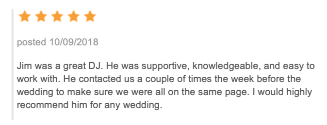 A review of jim was a great dj . he was supportive , knowledgeable , and easy to work with.