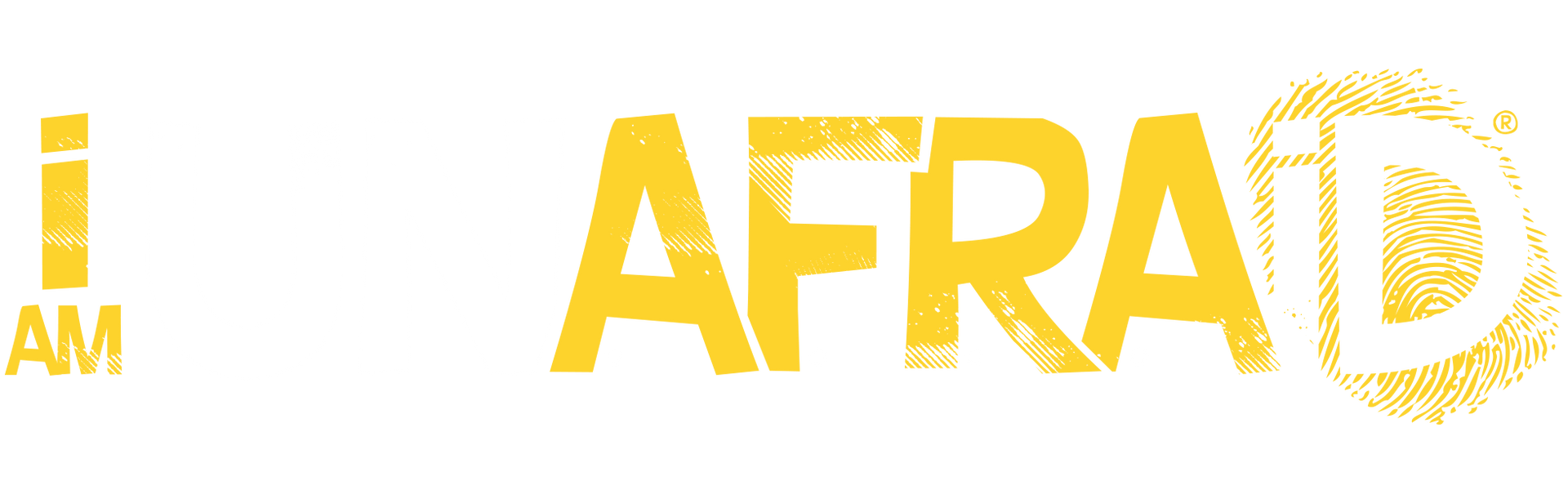 Yellow “I AM AFRAID” text on a white background, with “AFRAID” in large distressed letters.