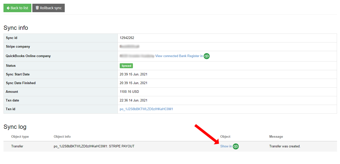 Here you can see the Sync details, select Show in to open the corresponding QBO item.  
Please notice this synced transactions contains funds transfer to bank account from Stripe. 