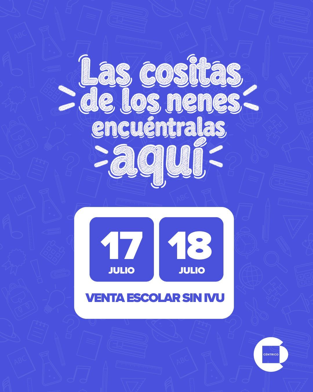 Promoción escolar azul con texto “Las cositas de los nenes encuéntralas aquí”, 17 y 18 julio.