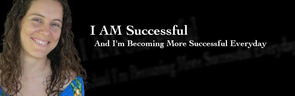 Mantra: I AM Successful and I'm Becoming More Successful Everyday