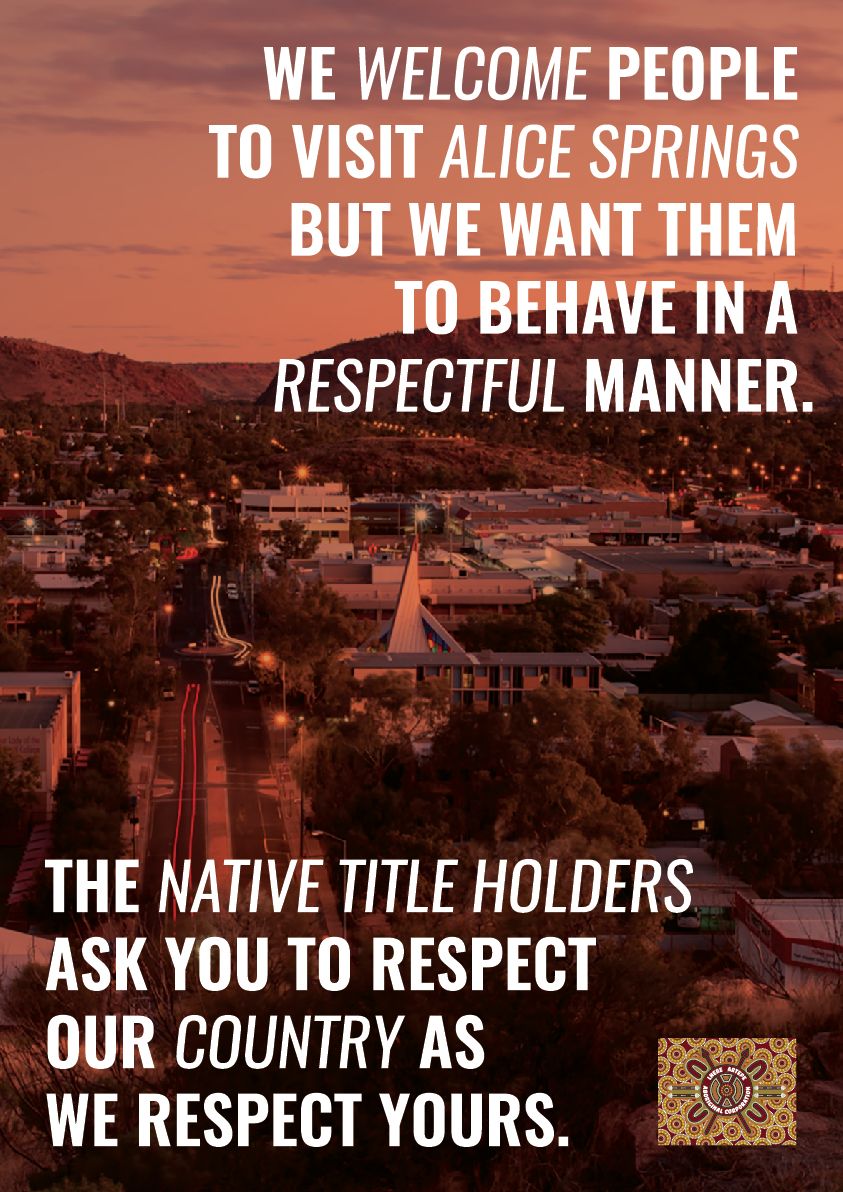 A poster that says we welcome people to visit alice springs but we want them to behave in a respectful manner