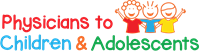 Logo: "Physicians to Children & Adolescents" with three smiling children.