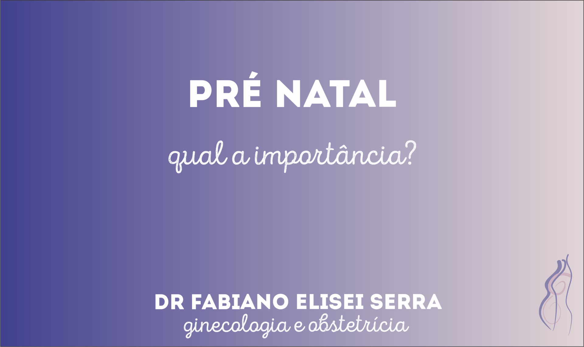 Qual a importância do pré-natal? Qual a importância do pré-natal?