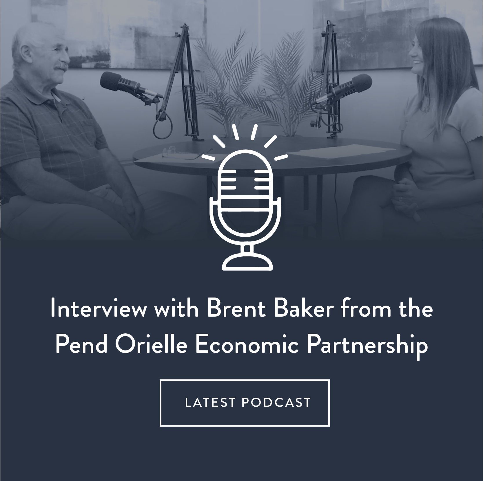 Brent Baker, Pend Orielle Economic Partnership, Amplifying voices, Connect Serve & Support, Community Resource EnVision Media Center, Podcast