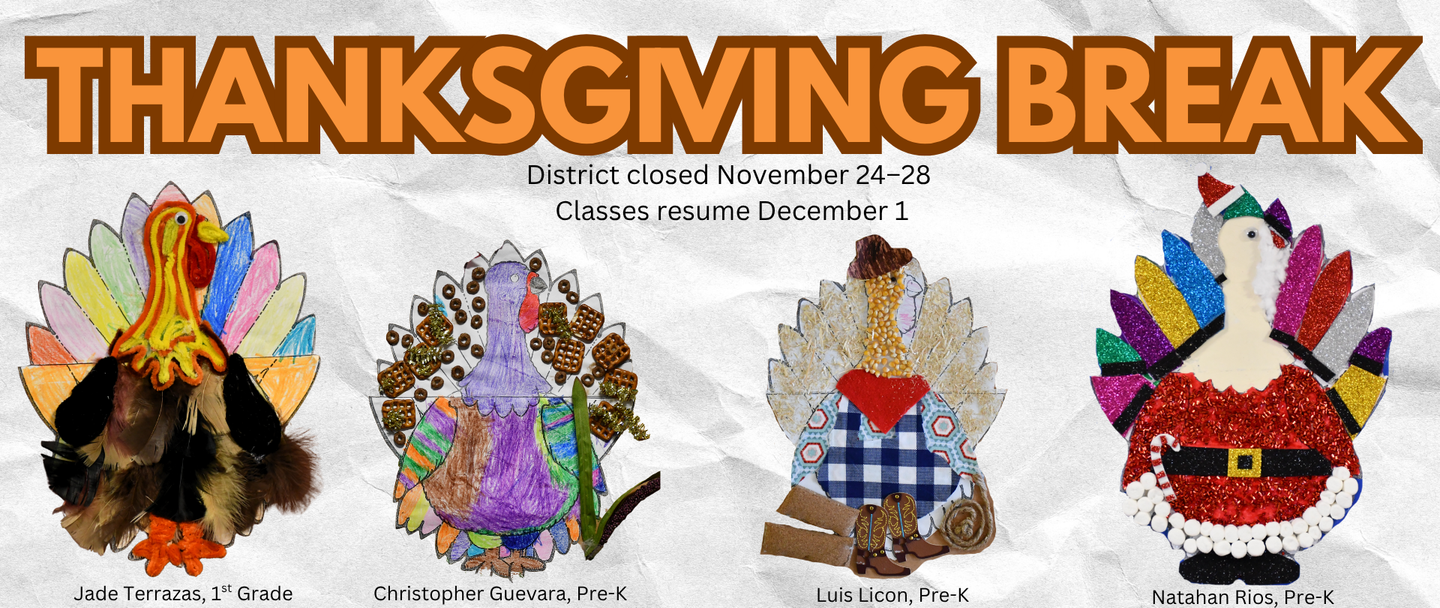 Image says Thanksgiving Break District closed November 24–28 Classes resume December 1
Image shows student art of turkeys