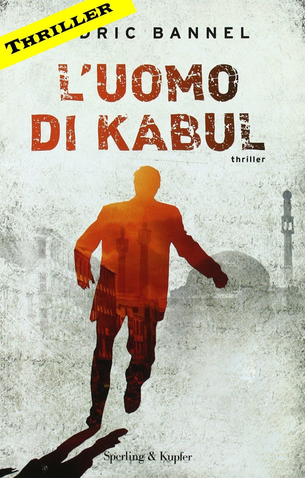 L'uomo di Kabul di Cédric Bannel Sperling & Kupfer Editori traduzione di Claudia Lionetti