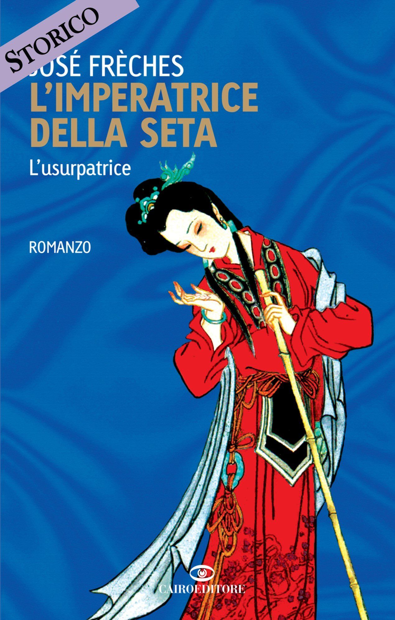 L'imperatrice della seta L'usurpatrice José Frèches Cairo Editore traduzione di Claudia Lionetti