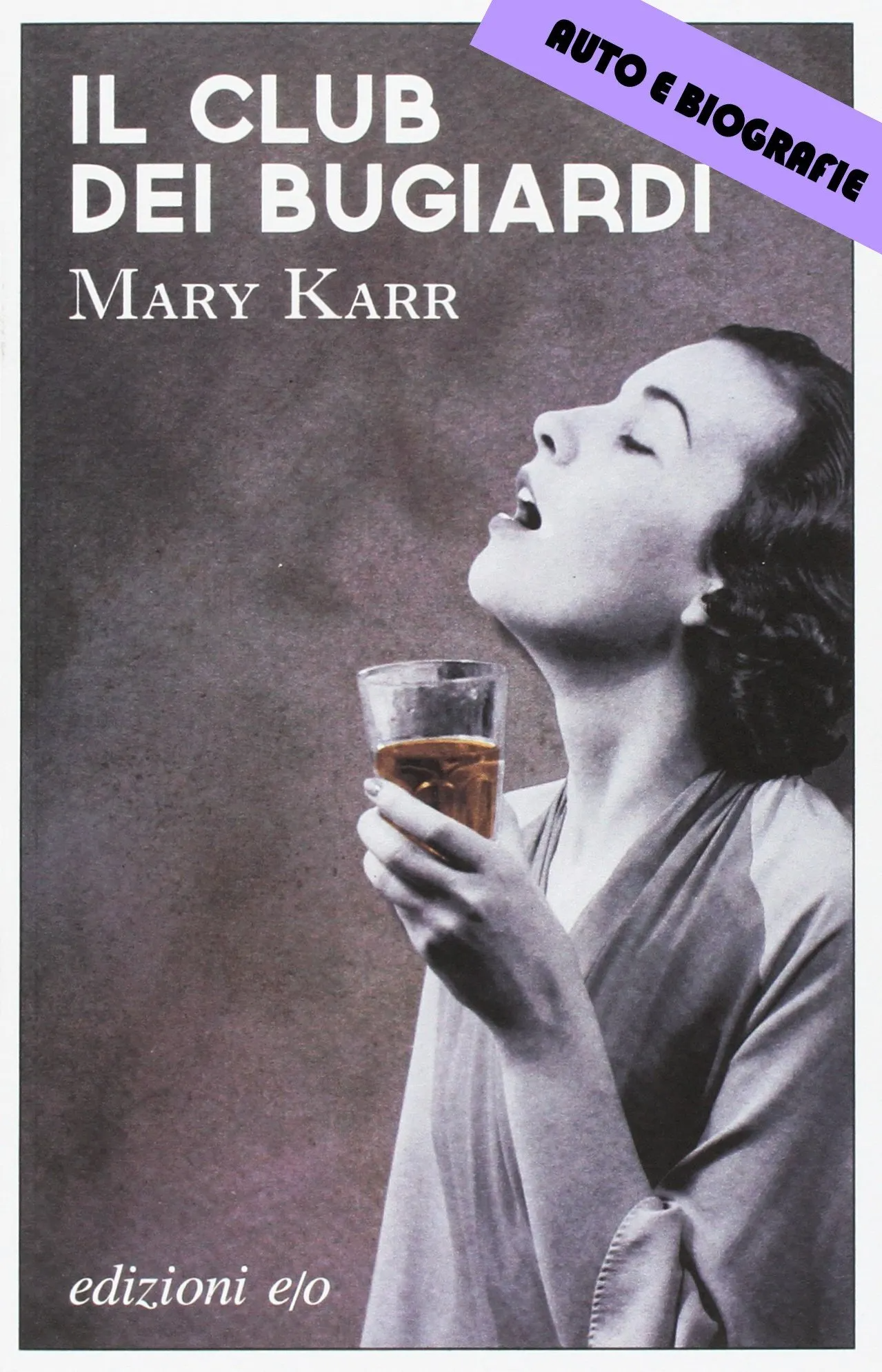 Il club dei bugiardi Mary Karr E/O traduzione di Claudia Lionetti