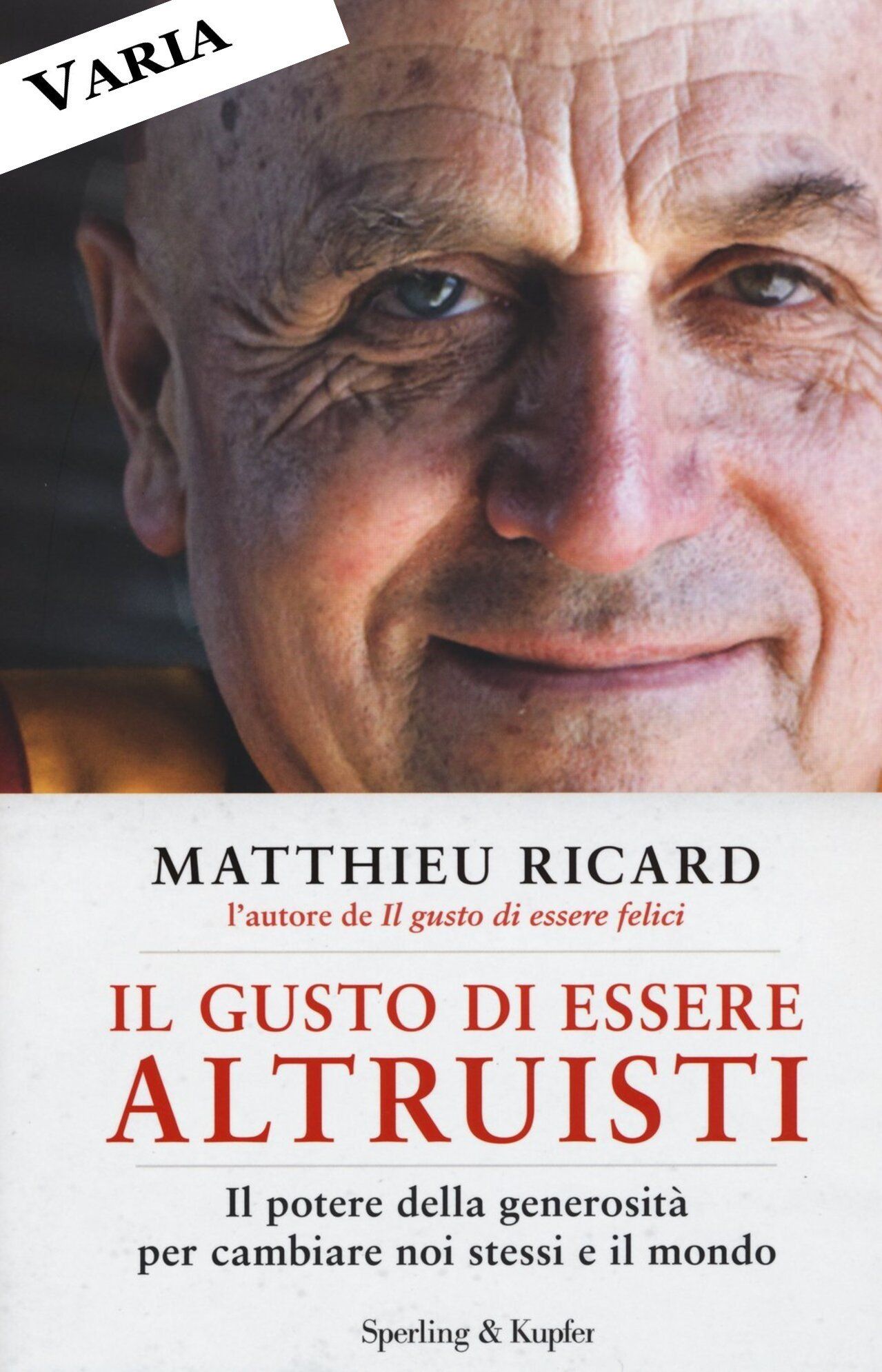 Il gusto di essere altruisti Matthieu Ricard Sperling & Kupfer traduzione di Claudia Lionetti
