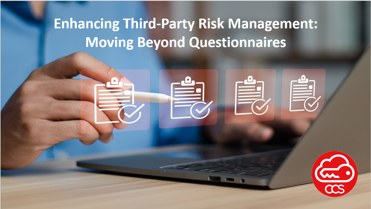 Enhancing Third-Party Risk Management: Moving Beyond Questionnaires