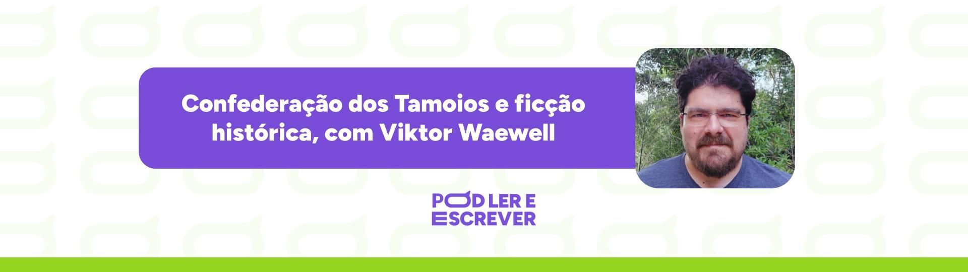 confederacao-dos-tamoios-e-ficcao-historica-com-viktor-waewell