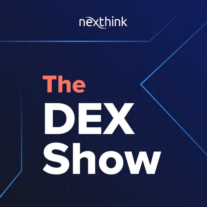 The DEX Show by Nexthink