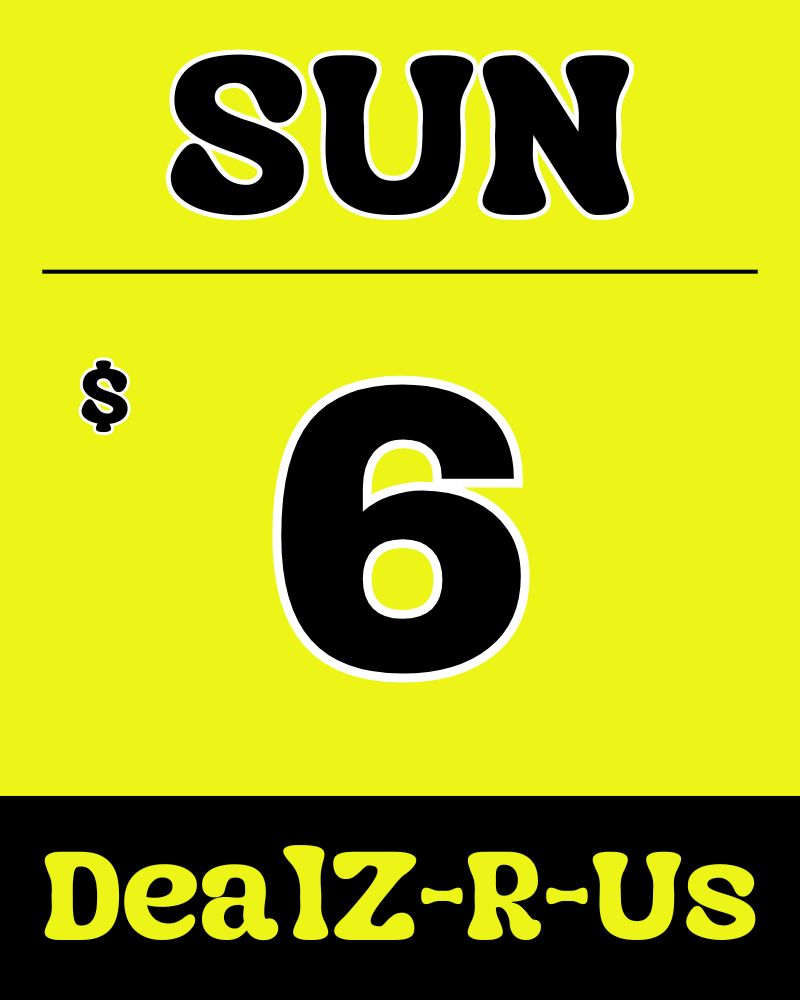 A yellow sign that says sun $ 6 dealz-r-us
