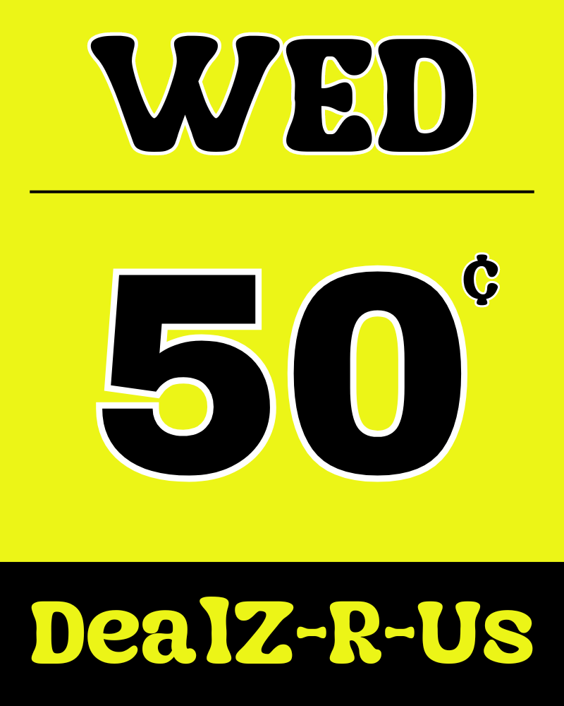 A yellow sign that says wed 50 cents dealz-r-us
