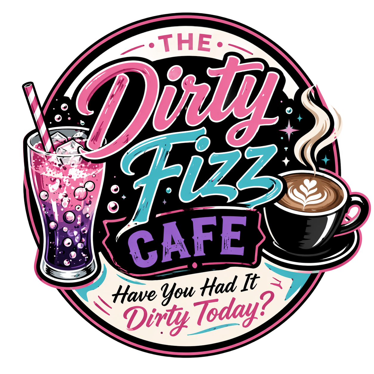 Dirty Fizz Cafe logo with pink and teal script, soda glass, coffee cup, and “Have You Had It Dirty Today?” tagline