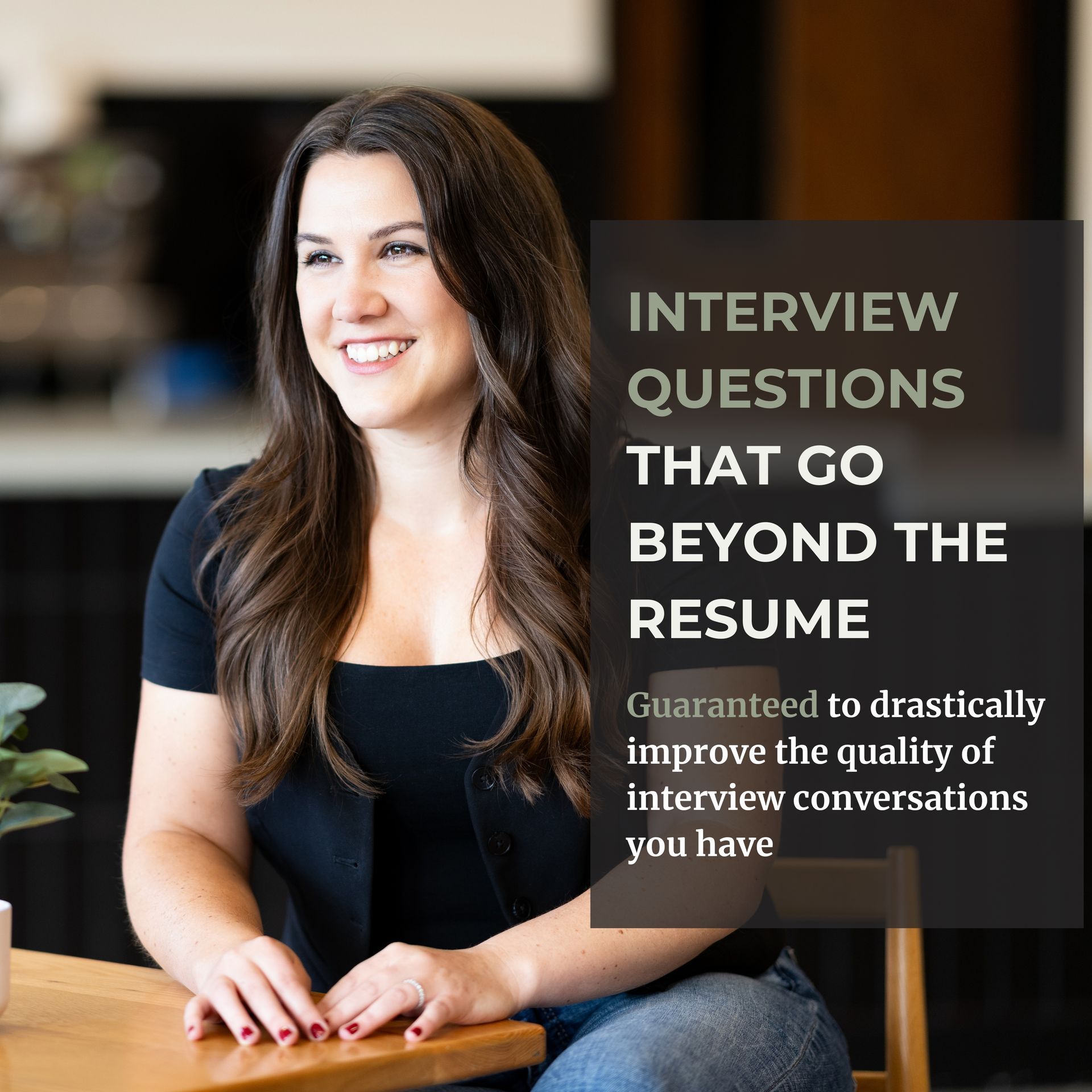 Interview questions that go beyond the resume. guaranteed to drastically improve the quality of interview conversations you have