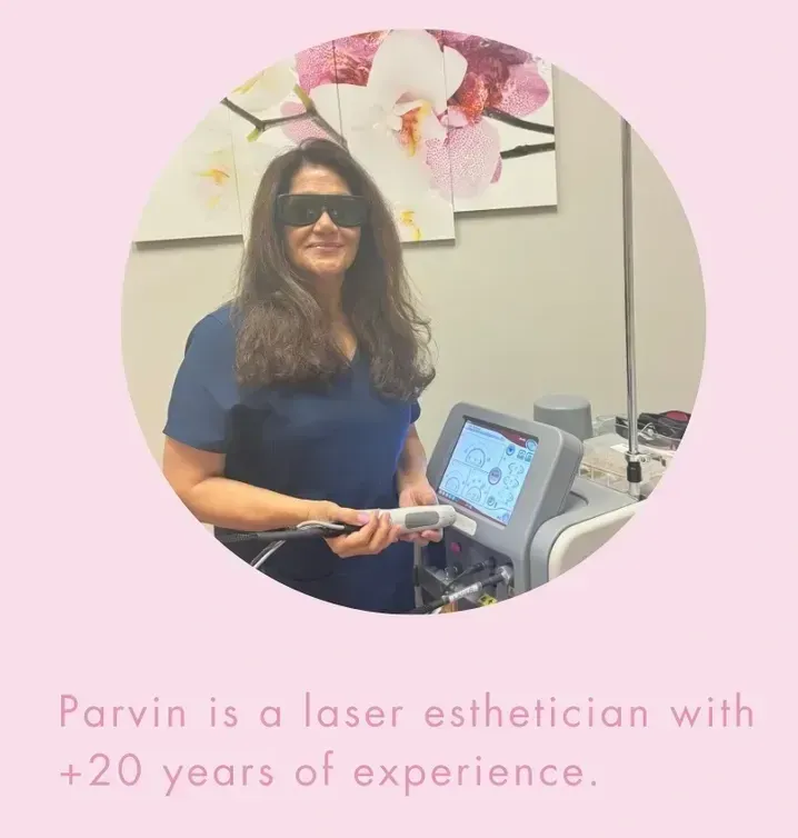 Parvin is a laser esthetician with 20 years of experience