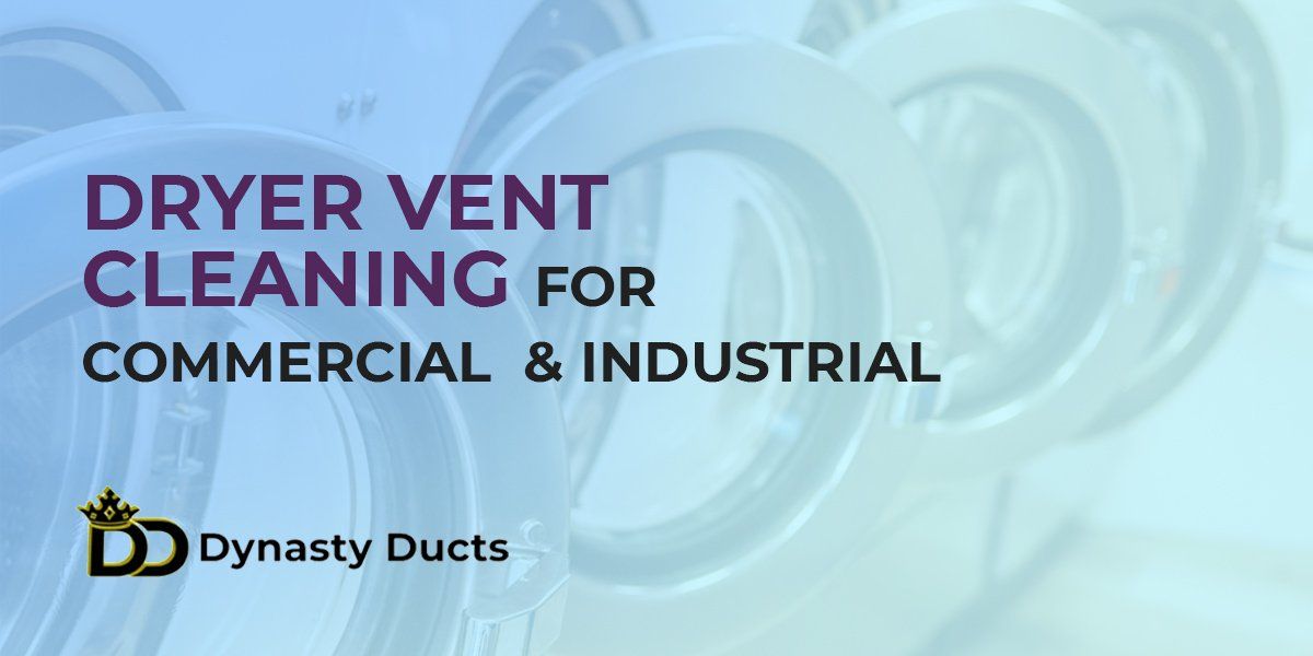 Commercial Dryer Vent Cleaning • Dynasty Ducts • Dunwoody, GA