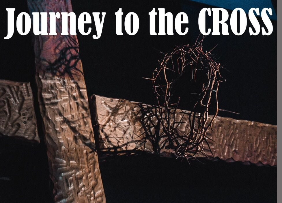 A poster with a cross and a crown of thorns that says journey to the cross