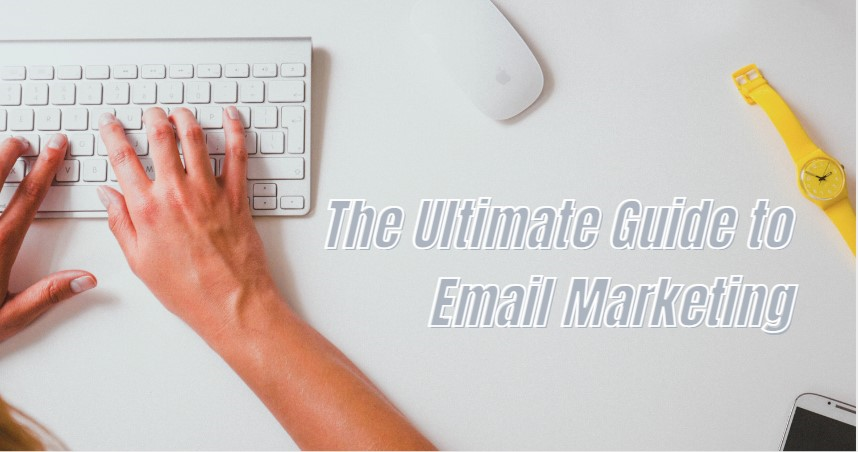 The Ultimate Guide to Email Marketing: Boost Your Business with Effective Strategies