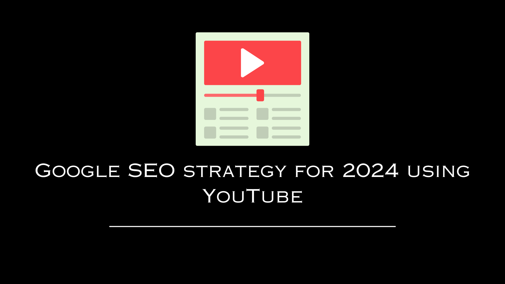 Google SEO strategy for 2024 using YouTube