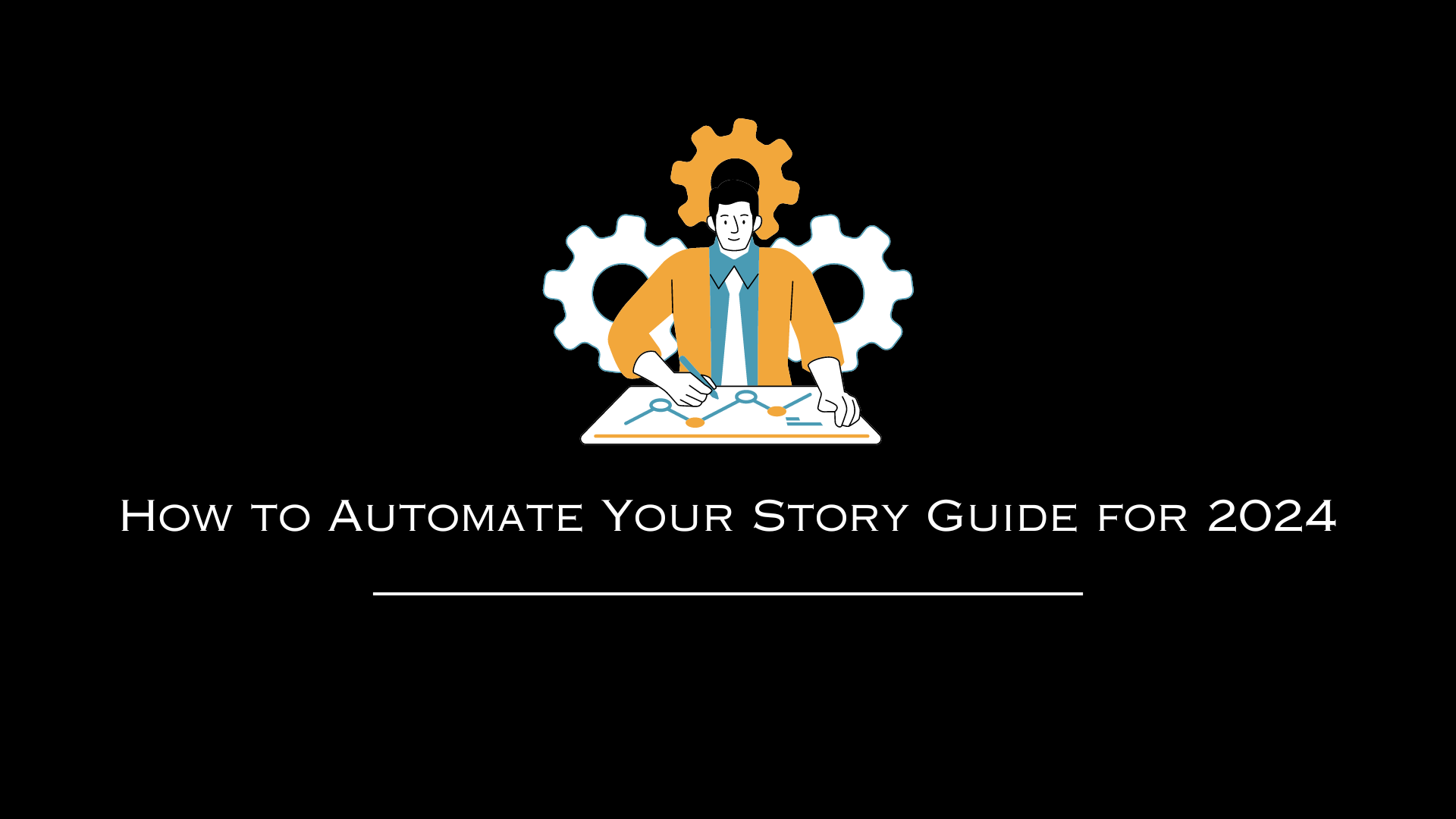 How to Automate Your Story Guide for 2024