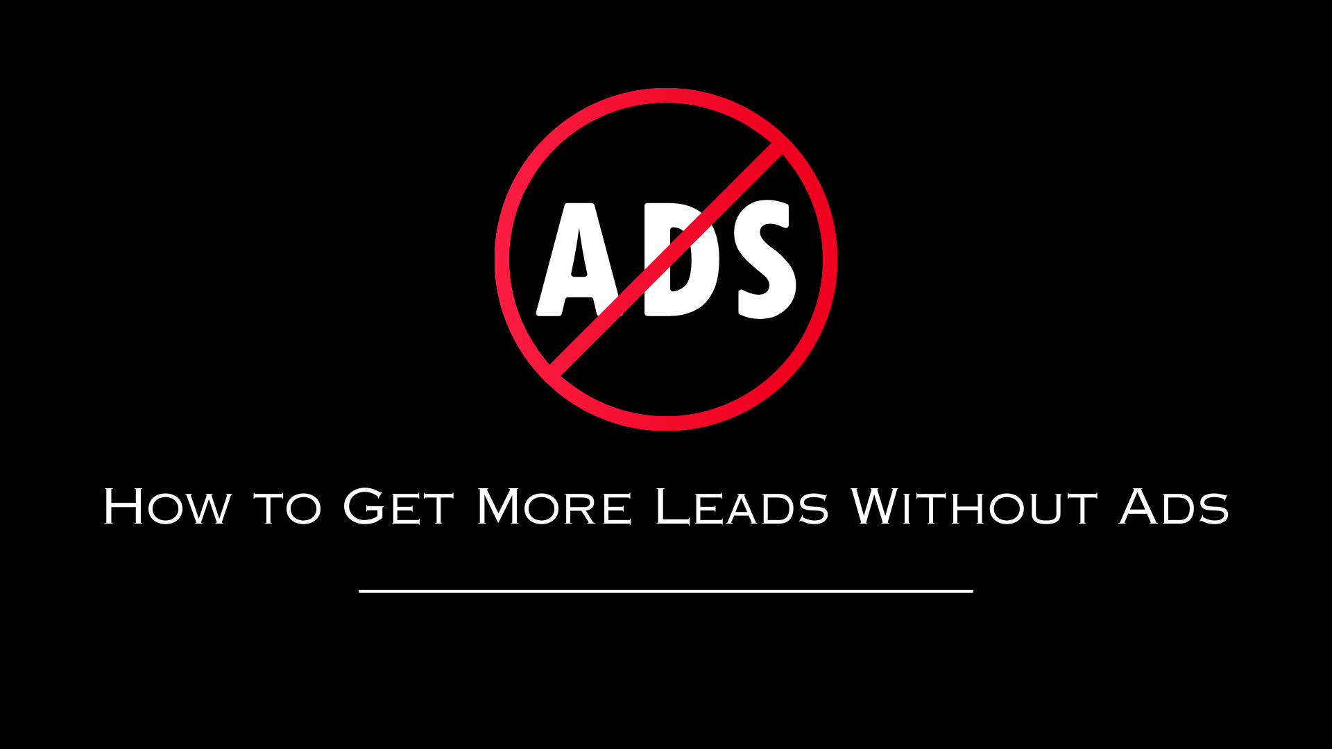 How to get more leads without Ads