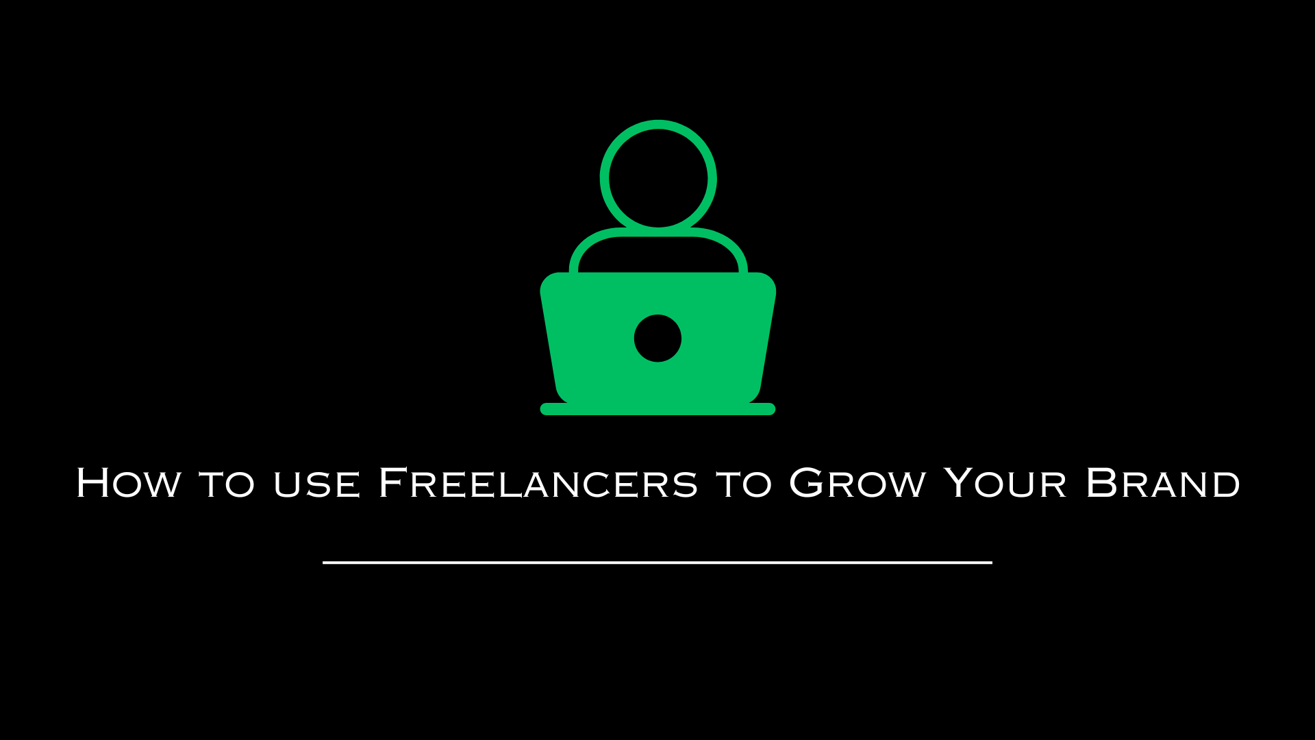 How to use Freelancers to Grow Your Brand