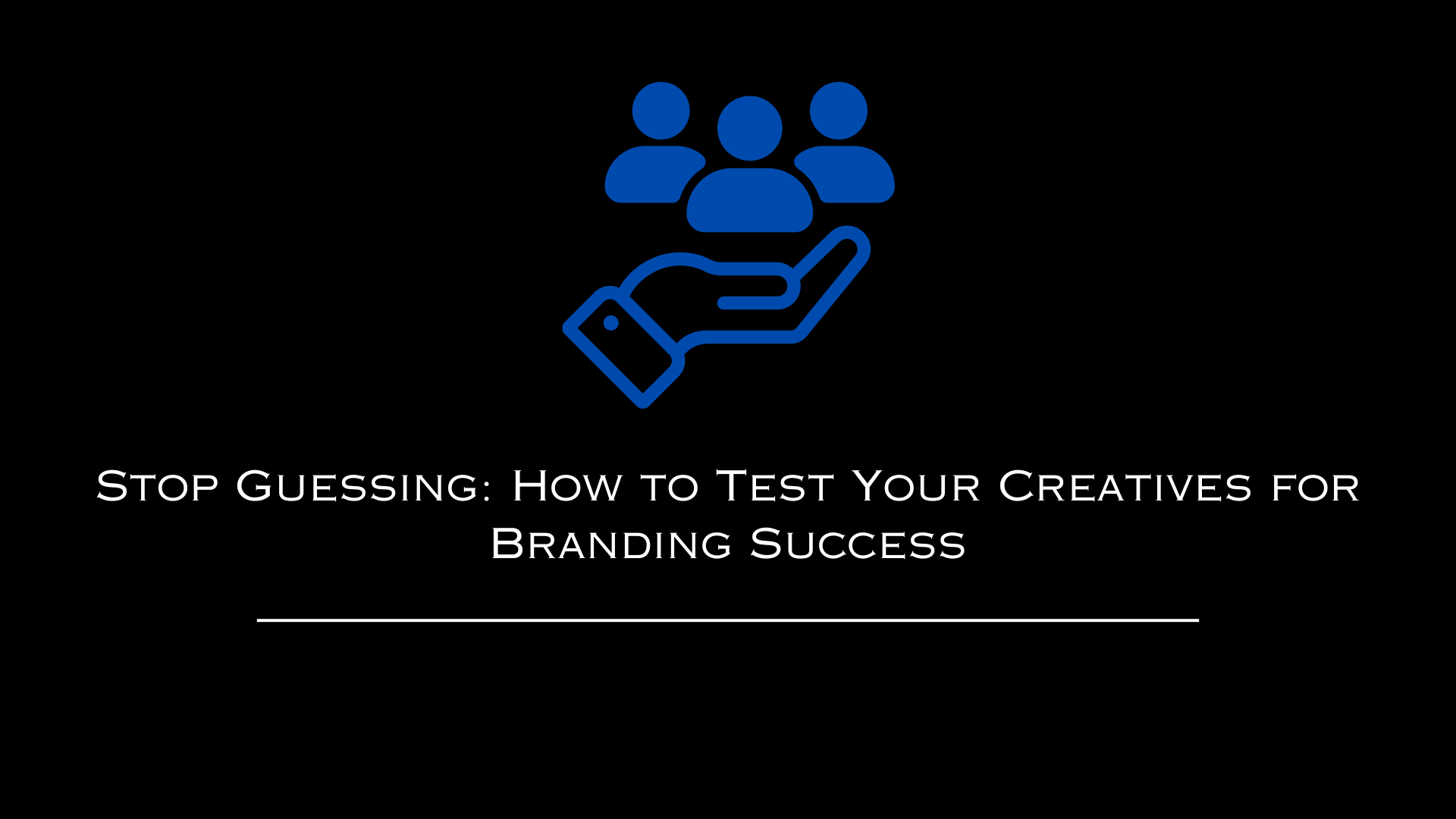 Stop Guessing: How to Test Your Creatives for Branding Success