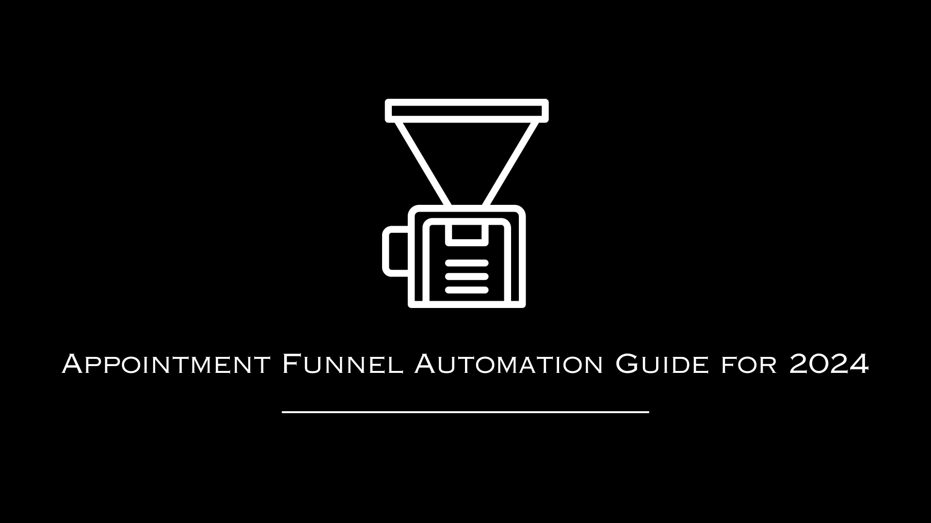 Appointment Funnel Automation Guide for 2024