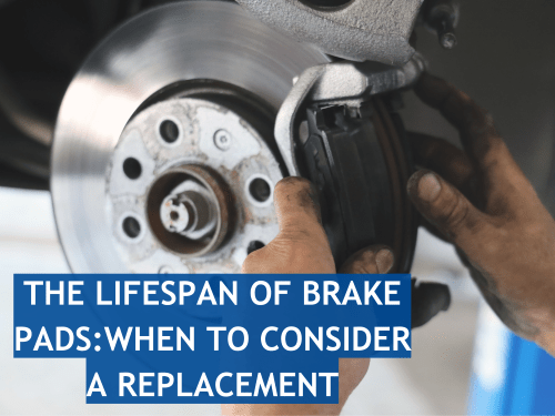 The Lifespan of Brake Pads: When to Consider a Replacement 