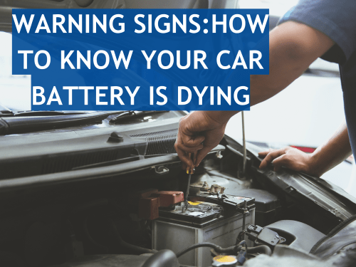 Warning Signs: How to Know Your Car Battery is Dying