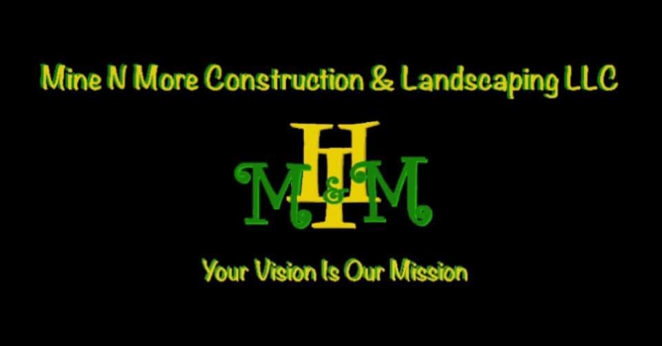 Logo for Mine N More Construction & Landscaping LLC: green and gold