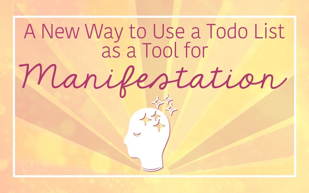 A New Way to Use a Todo List as a Tool for Manifestation!