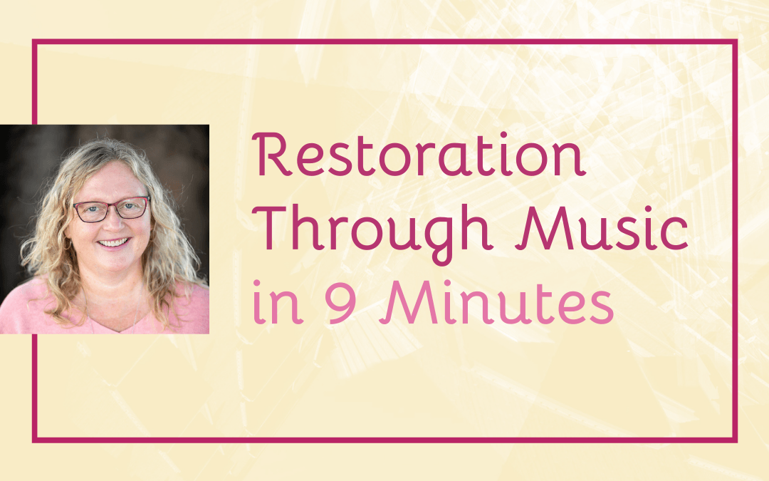 Restoration Through Music in 9 Minutes